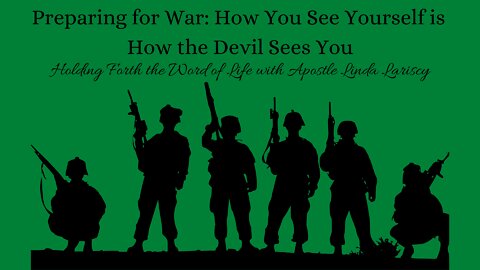 Preparing for War: How You See Yourself is How the Devil Sees You