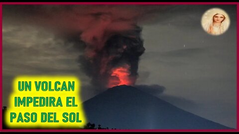 MENSAJE DE MARIA SANTISIMA A LUZ DE MARIA - UN VOLCAN IMPEDIRA EL PASO DEL SOL