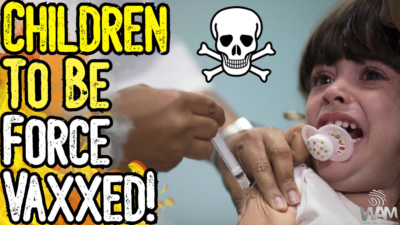 CHILDREN To Be FORCE VAXXED! - As Countless People Die, Government Targets Kids!