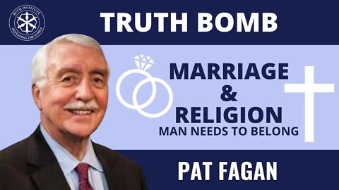 5 Minute Truth Bomb | Pat Fagan | Man Needs to Belong