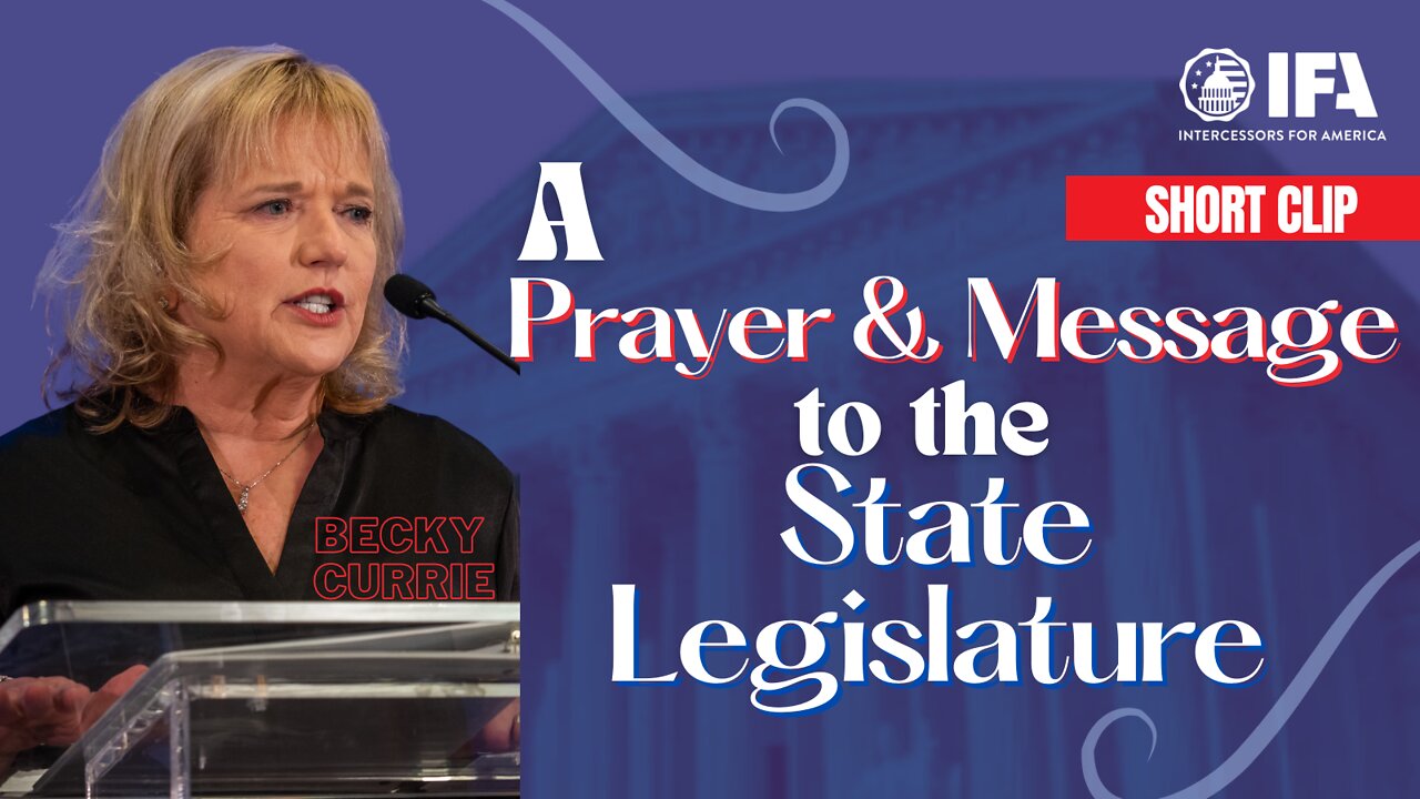 A Prayer of Encouragement to the State Legislatives | Becky Currie