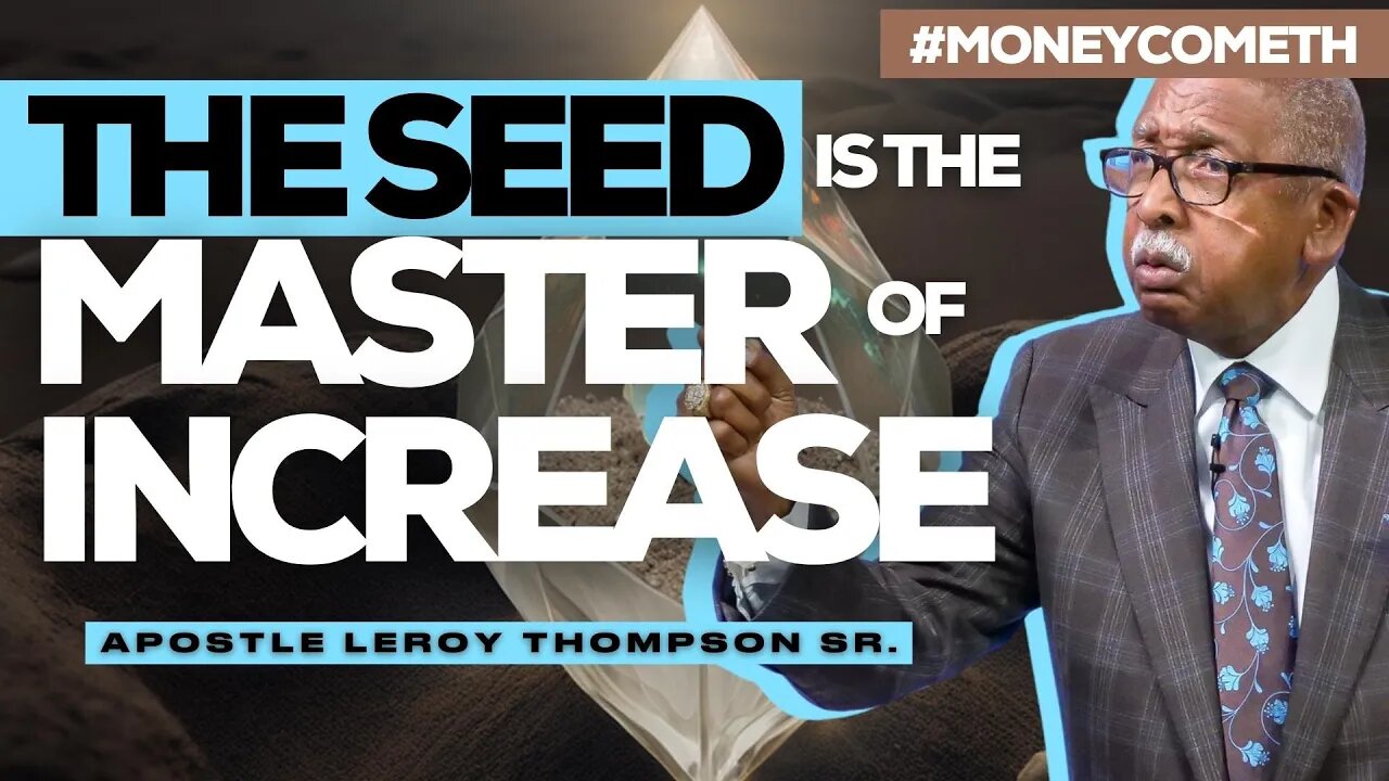 The Seed Is The Master of Increase (2019) | Apostle Leroy Thompson Sr. #MoneyCometh