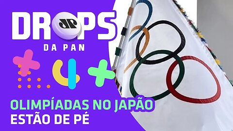 OLIMPÍADAS no Japão estão de pé | DROPS da Pan - 02/03/20