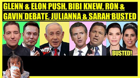 GLENN GREENWALD & ELON PUSH BACK, NETANYAHU KNEW, DESANTIS & NEWSOM DEBATE, JULIANNA CRINGE TAKE