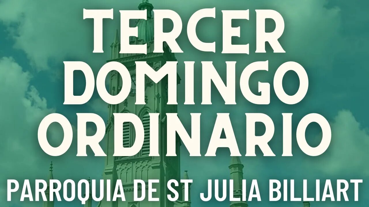 Tercer Domingo Ordinario - Misa de la Parroquia Sta. Julia Billiart - Hamilton, Ohio