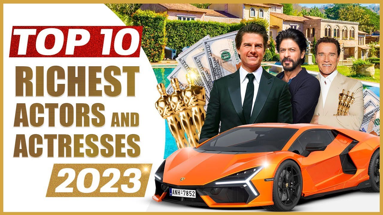 TOP 10 RICHEST ACTORS AND ACTRESSES 2023 1080p