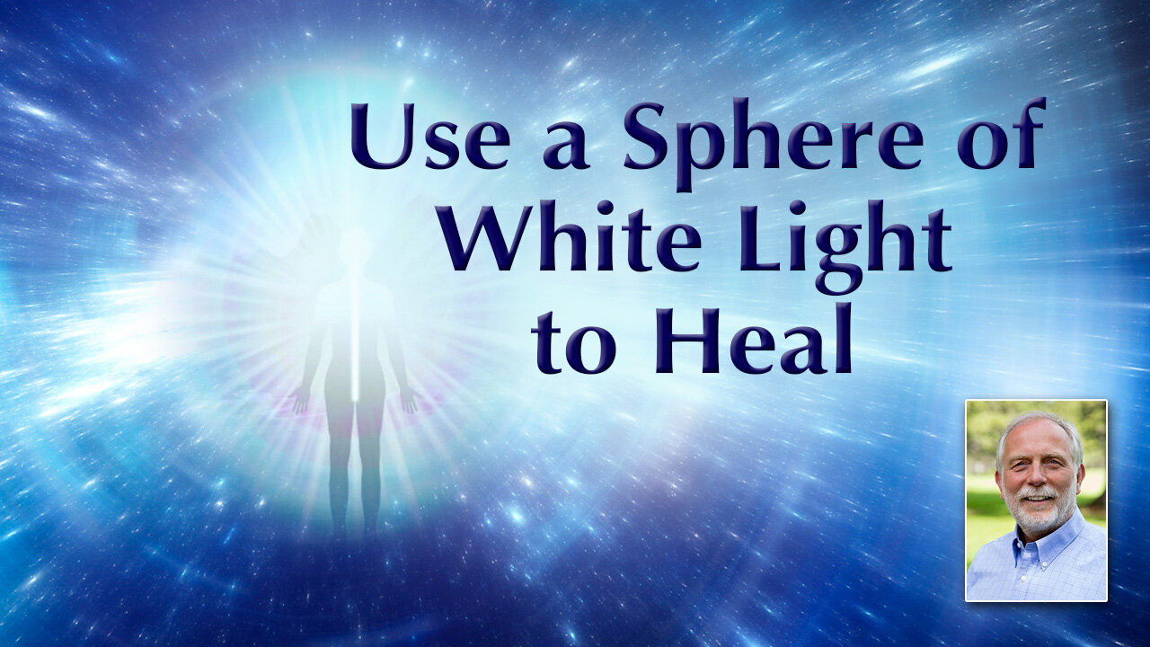 Use a Sphere of White Light to Heal and Help Others