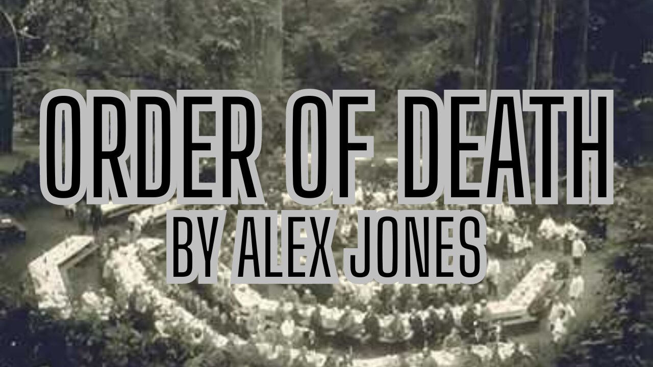 The Order Of Death - By Alex Jones