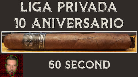 60 SECOND CIGAR REVIEW - Liga Privada 10 Aniversario - Should I Smoke This