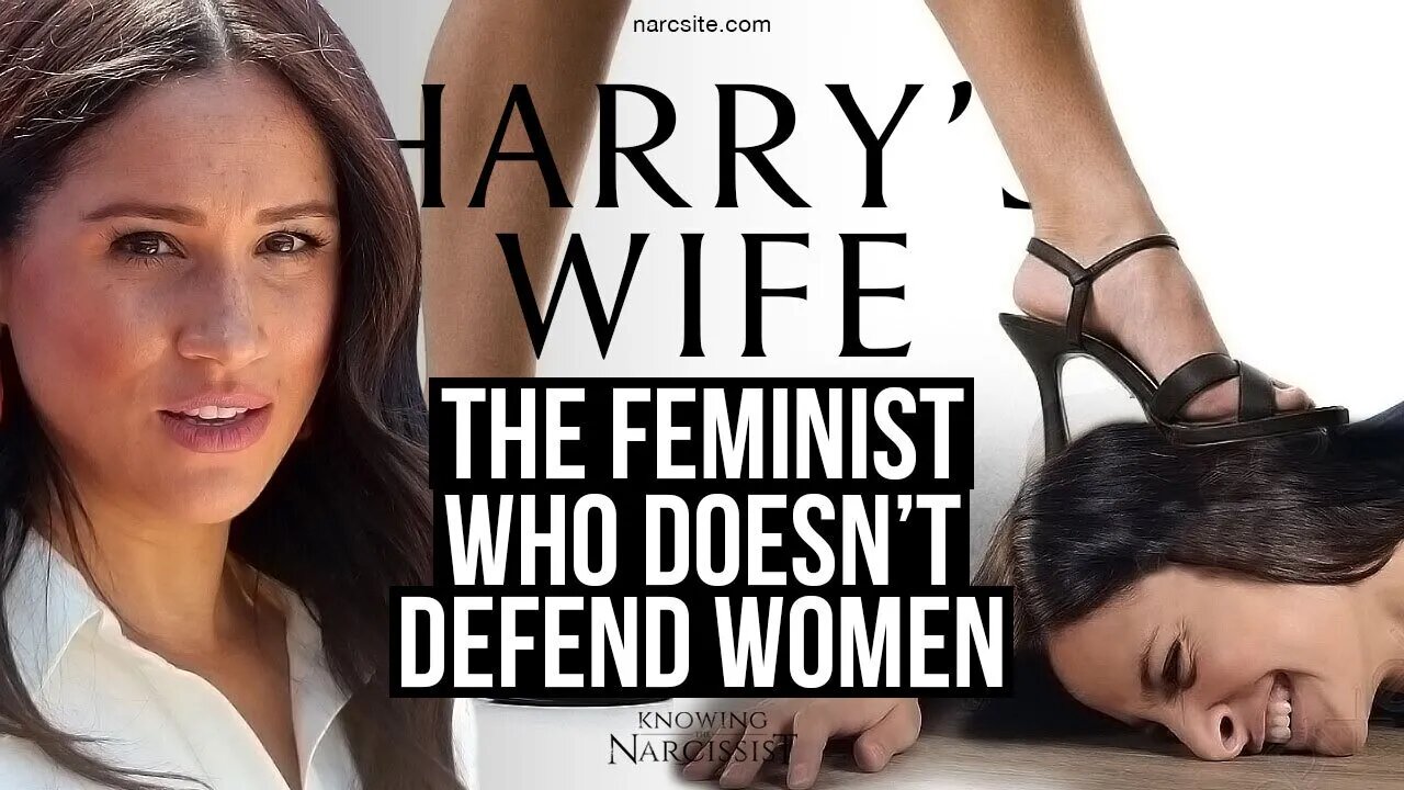 Harry´s Wife : The Feminist Who Doesn't Defend Women (Meghan Markle)