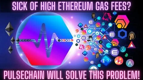 Sick Of High Ethereum Gas Fees? PulseChain Will Solve This Problem!