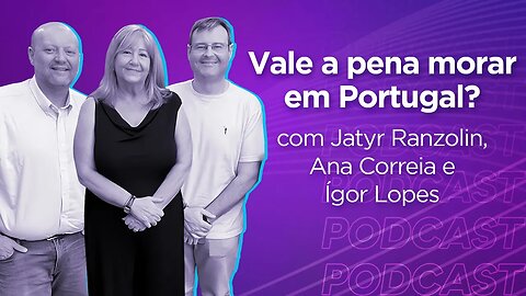 JATYR RANZOLIN, ANA CORREIA E ÍGOR LOPES | Oportunidades de Negócio Brasil-Portugal - Ep.289