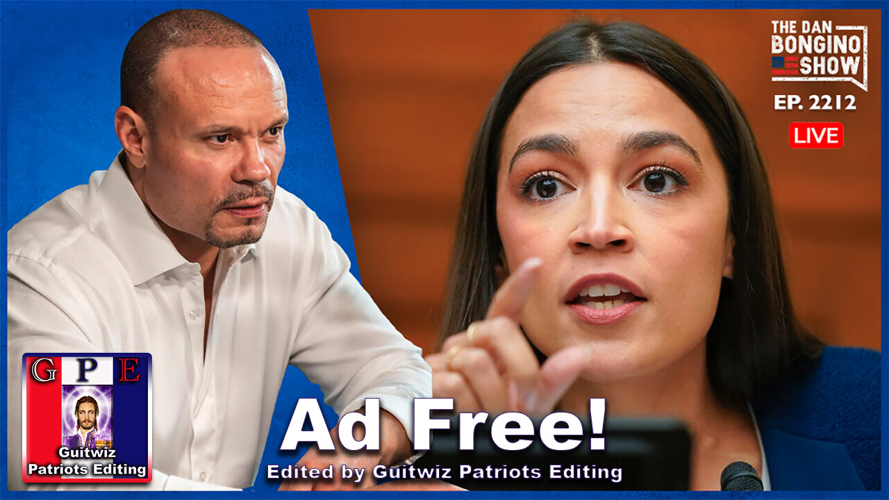 Dan Bongino-3.21.24-AOC Demonstrates Why There Should Be IQ Tests For Congress-Ad Free!