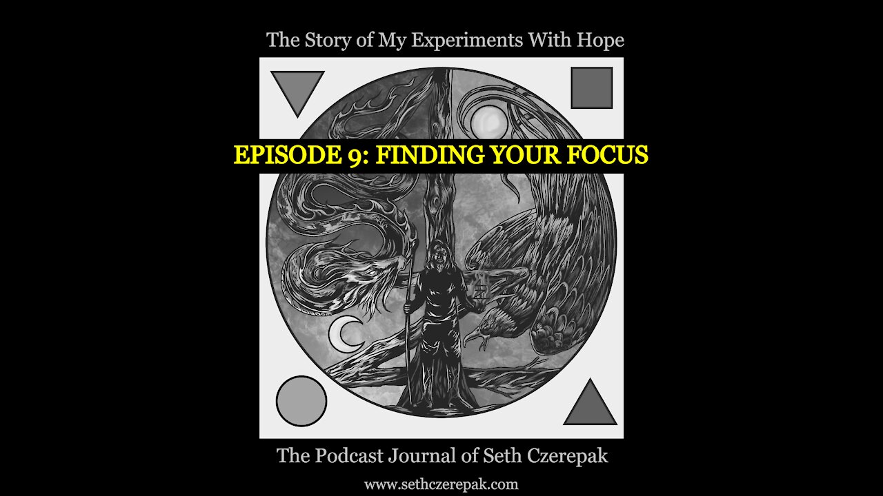 Experiments With Hope - Episode 9: Finding Your Focus
