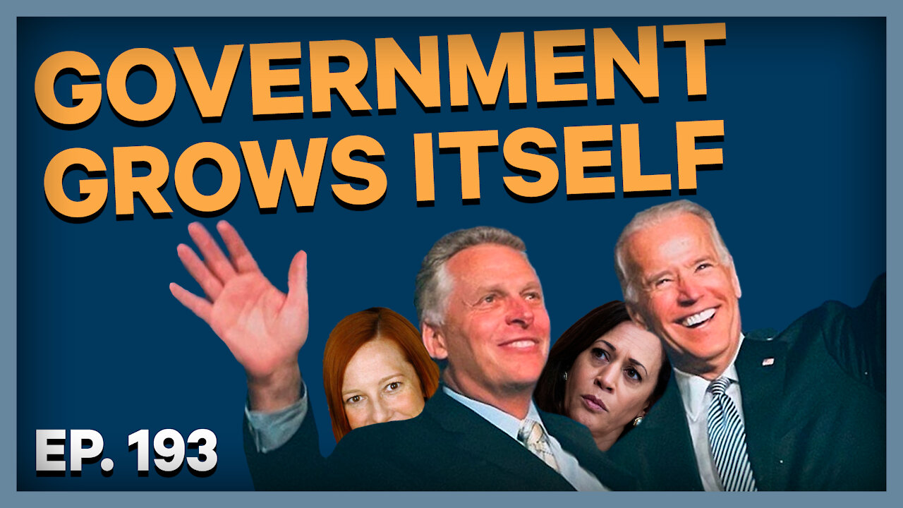 Government Grows Itself | Ep. 193