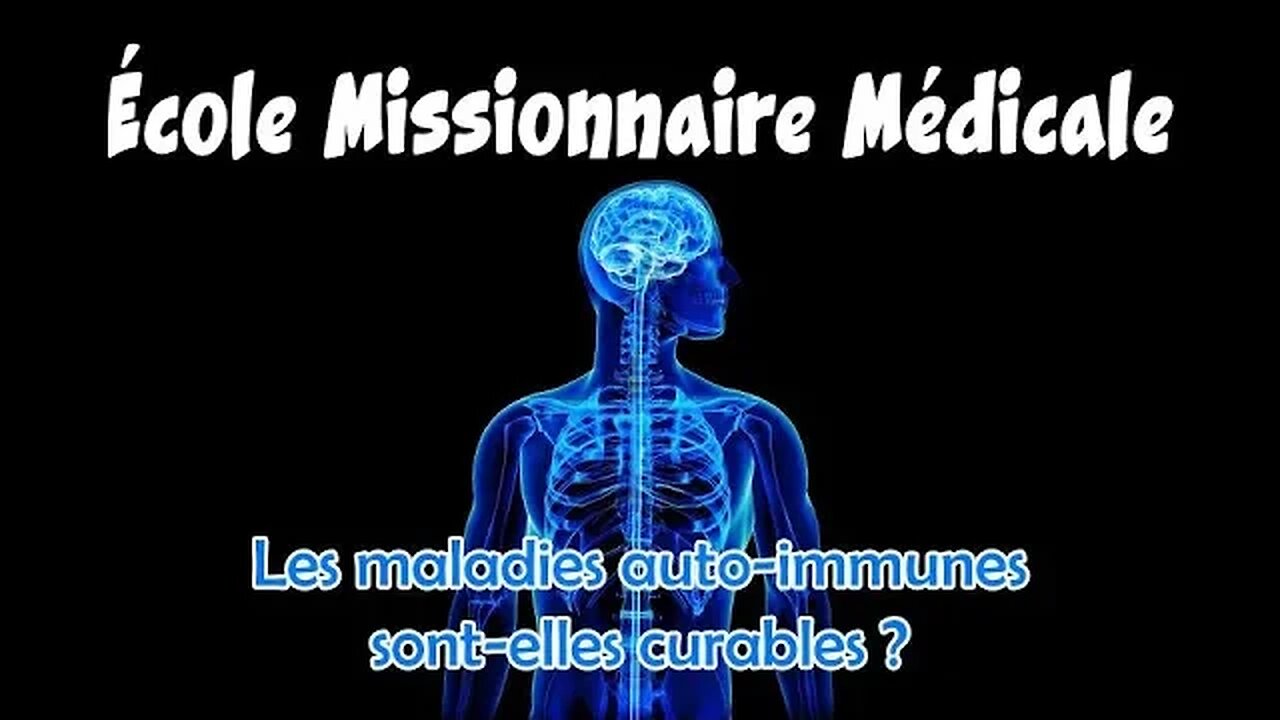 École Missionnaire Médicale | Les maladies auto-immunes sont-elles curables ? - Sonia Platon