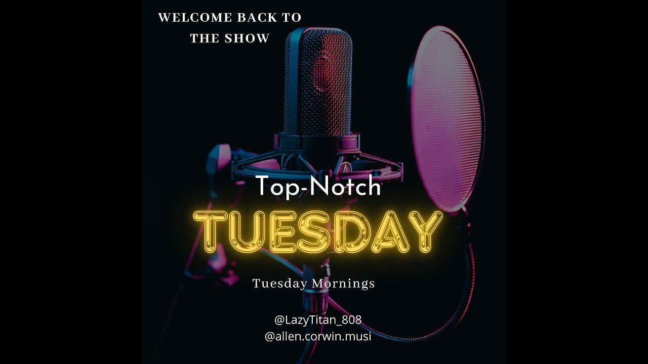 Top-Notch Tuesday! Episode #3 - It's about to get Crazy!