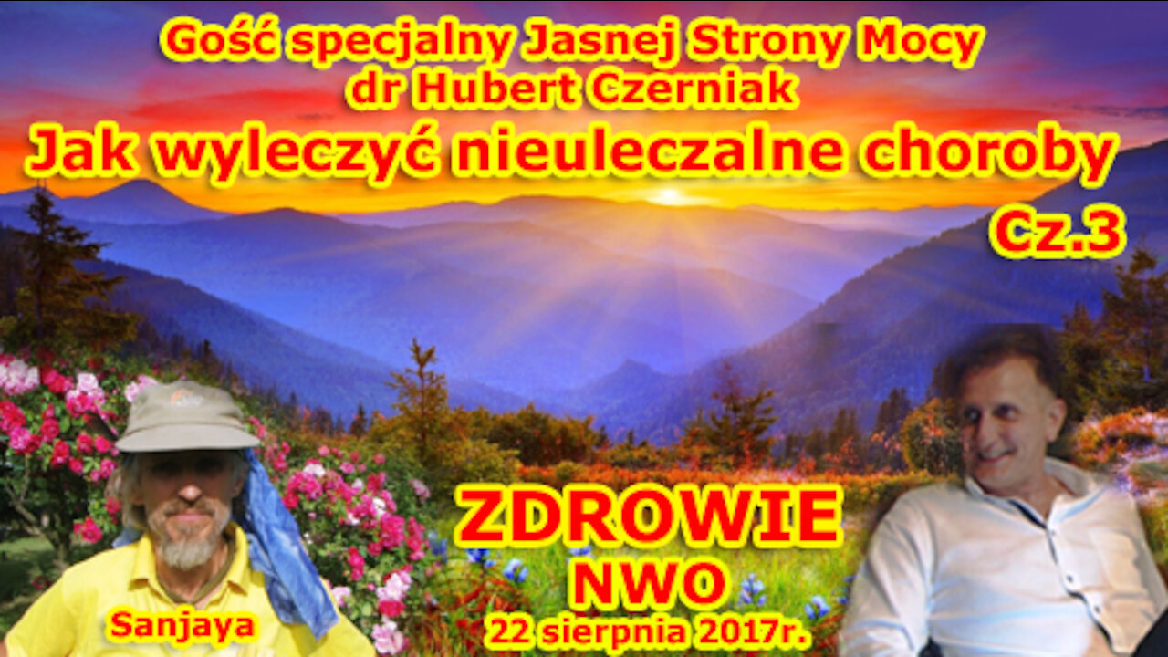 Gość specjalny Jasnej Strony Mocy dr Hubert Czernika! Jak wyleczyć nieuleczalne choroby ZDROWIE NWO!