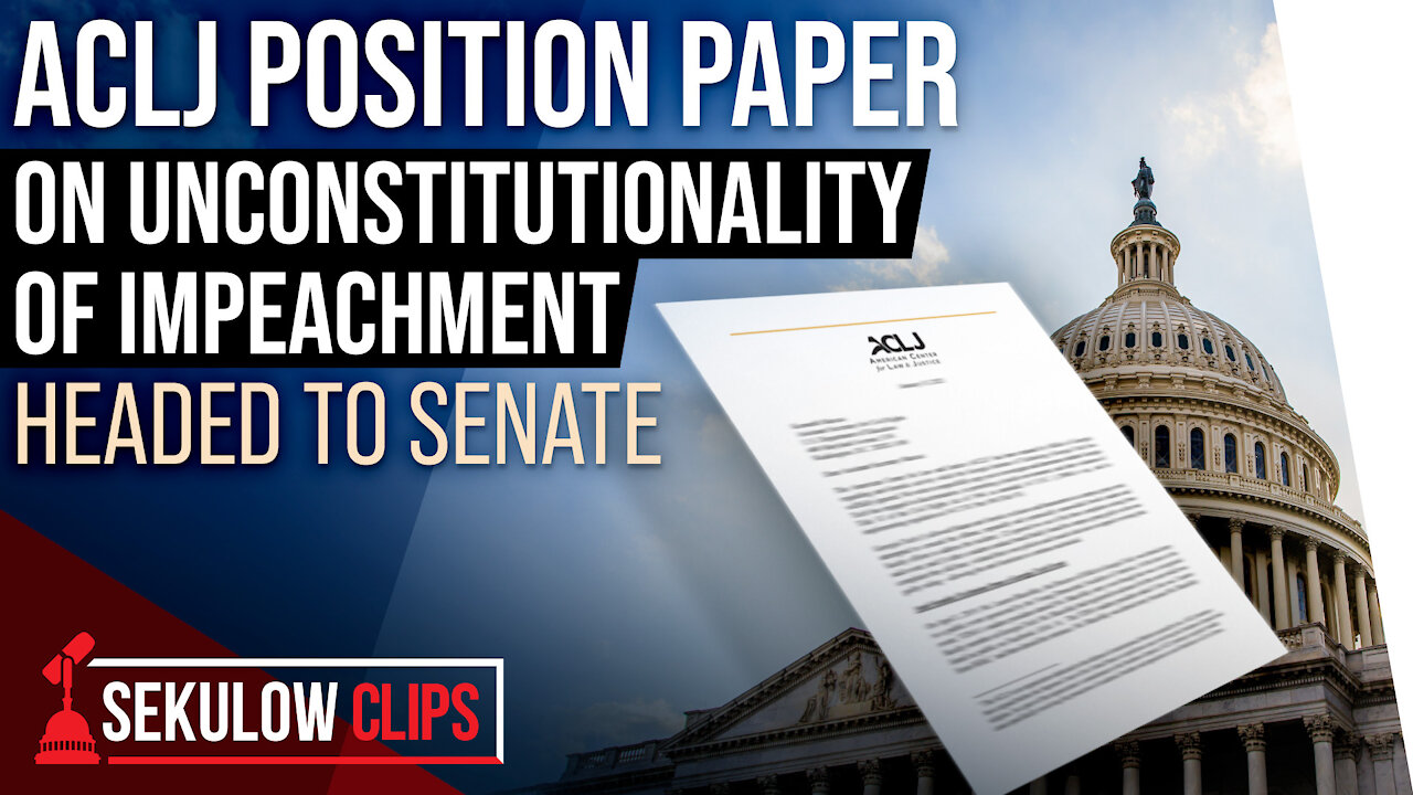 ACLJ Position Paper on Unconstitutionality of Impeachment Headed to Senate