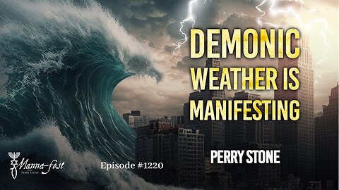 Demonic Weather is Manifesting | Episode #1220 | Perry Stone