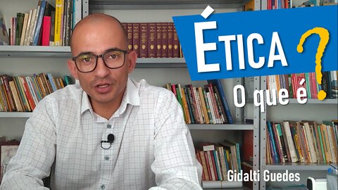 O que é a Ética?