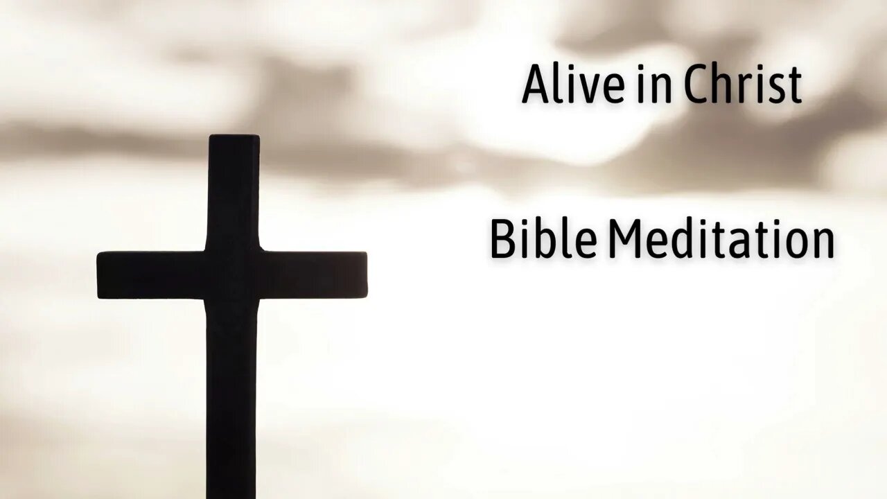 Alive in Christ - Bible Meditation and Relaxation for healing and restoration