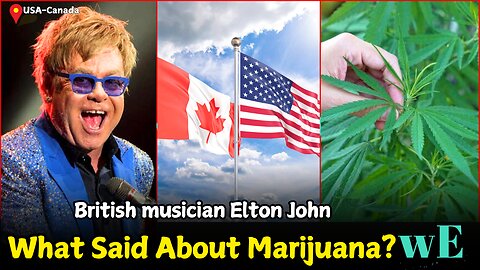 Iconic British musician Elton John Calls Marijuana Legalization a Mistake - WorldEye