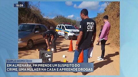 Duplo Homicídio: Em Almenara, PM Prende um Suspeito do Crime, uma Mulher na Casa e Apreende Drogas.