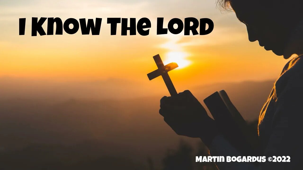 I know the Lord