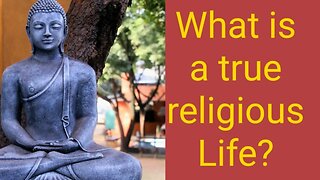 What is a true religious Life?