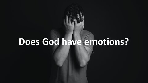 Sermon Only | Does God have emotions? | 20220330