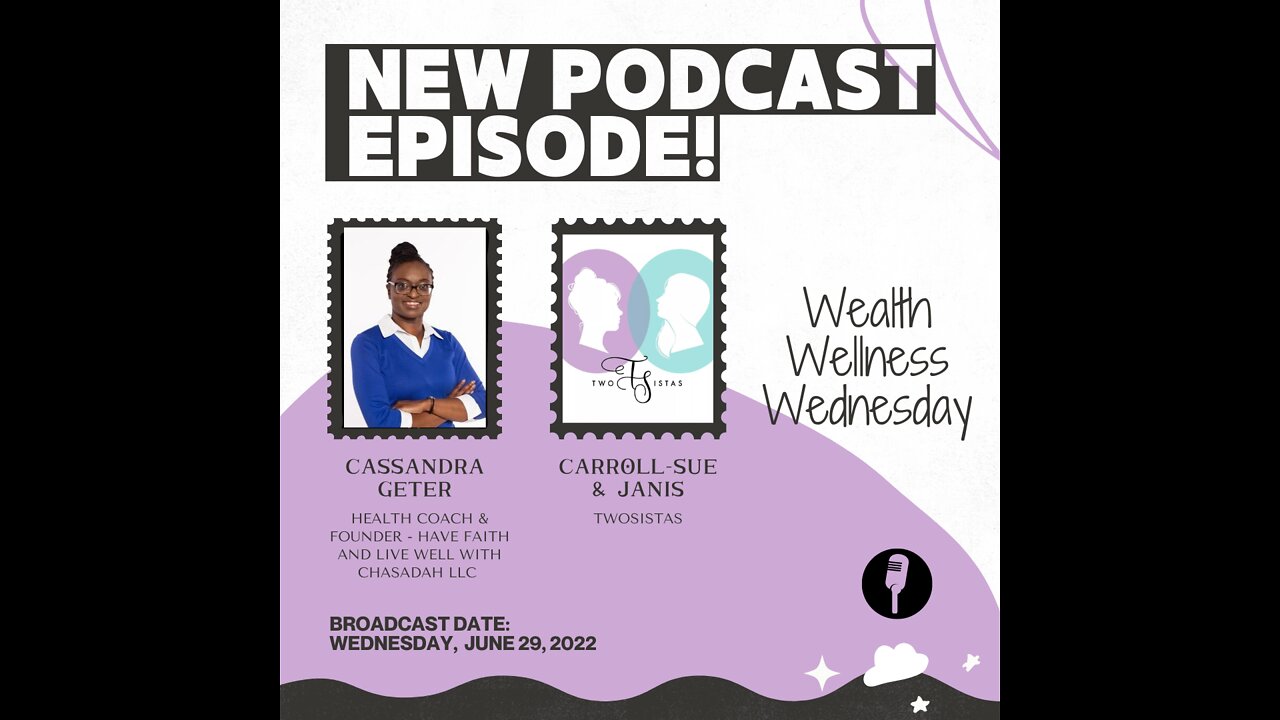 06.29.22 - TwoSistas - WealthWellnessWednesday with Cassandra Geter