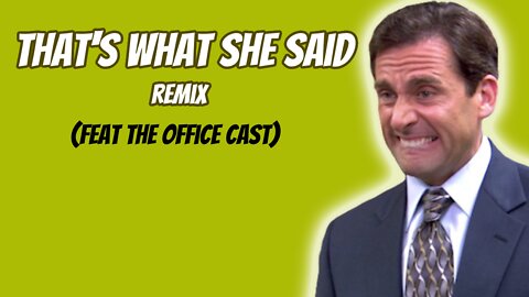 That's What She Said Remix (feat The Office Cast)