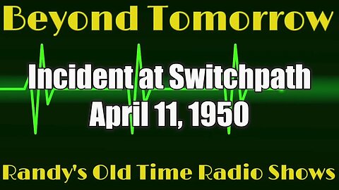 Beyond Tomorrow Incident at Switchpath April 11, 1950