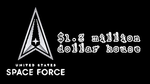 The Space Forces $1.8 million home!