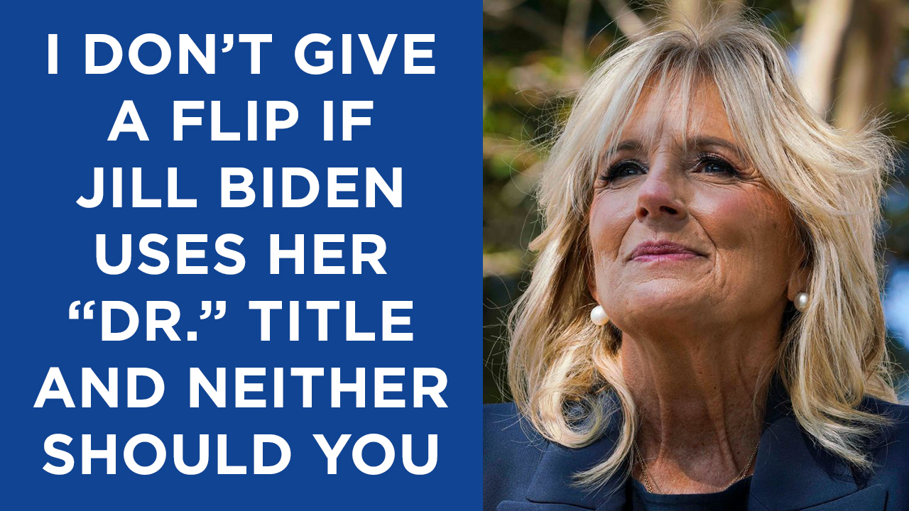 I don't give a flip if Jill Biden uses her "Dr" title. This is the stupidest argument of 2020.