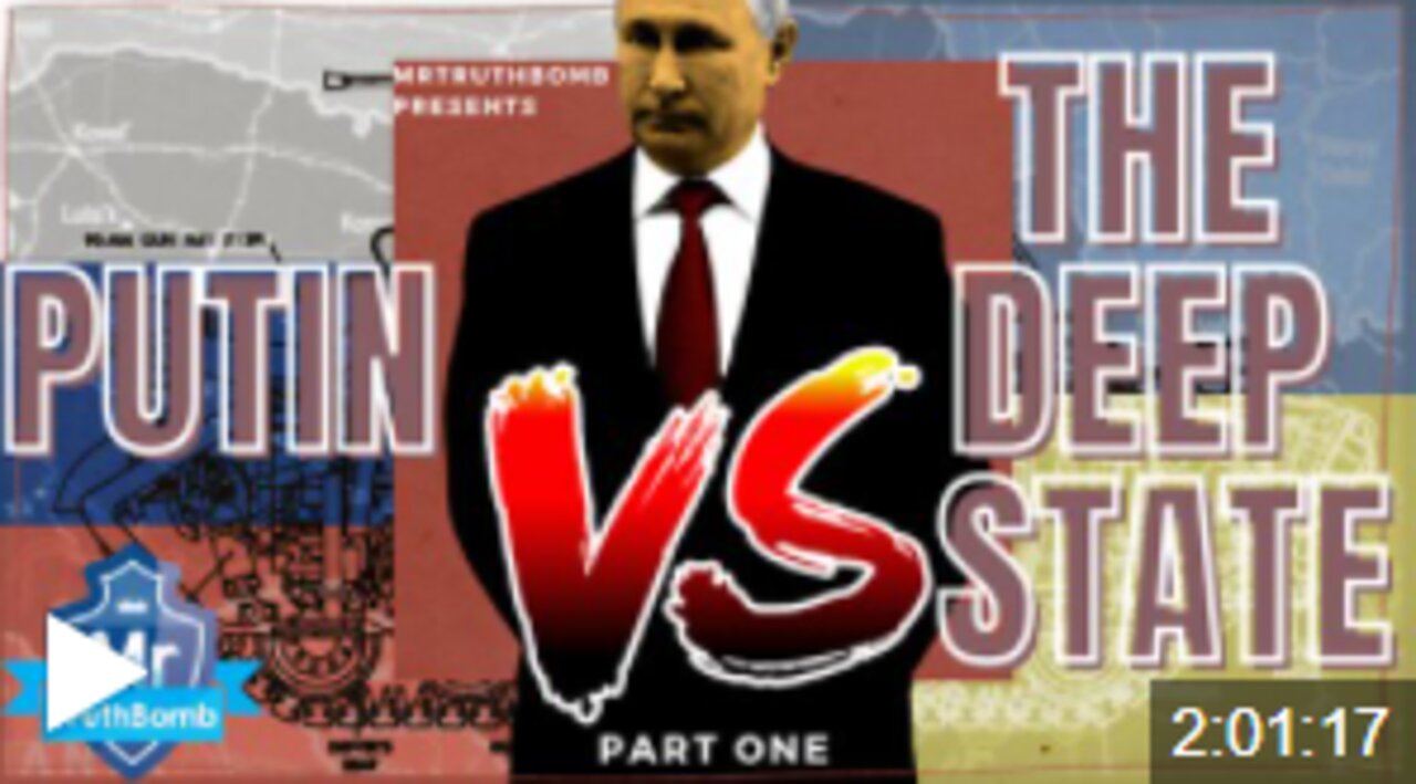 PUTIN VS THE DEEP STATE - PART ONE - A Film By MrTruthBomb