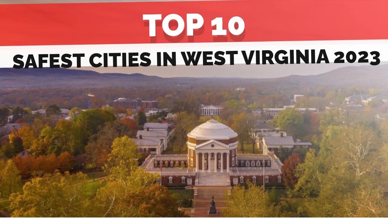 Top 10 Safest Cities in West Virginia (2023)