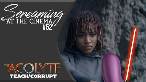 Screaming at the Cinema #52: The Acolyte Episode 6 - Teach/Corrupt