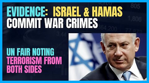 UN EVIDENCE: ISRAEL AND HAMAS BOTH ARE COMMITTING WAR CRIMES; YES, BOTH.