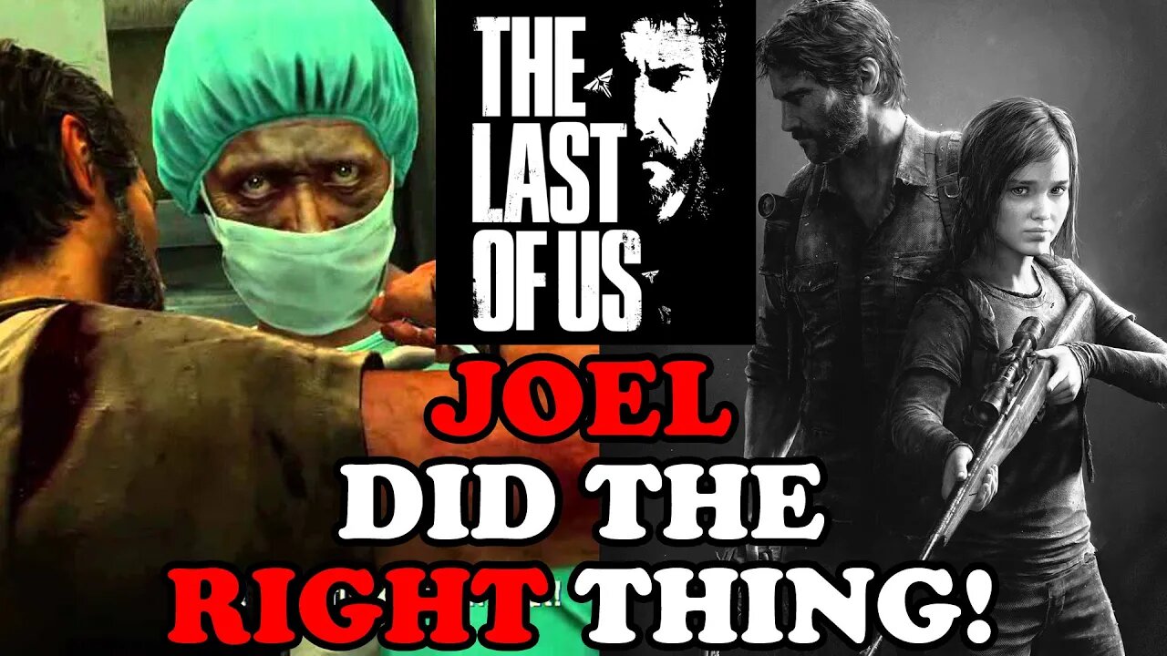 WHY JOEL DID THE RIGHT THING - The Last of Us 1