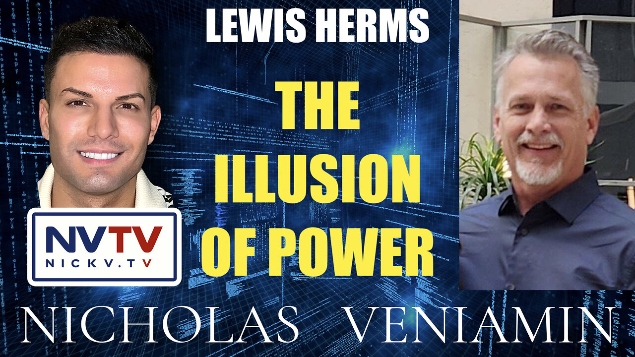 Lewis Herms Discusses The Illusion Of Power with Nicholas Veniamin