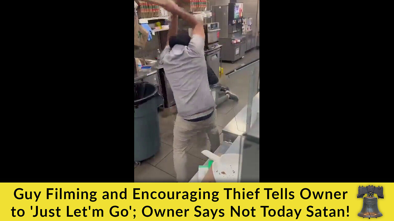 Guy Filming and Encouraging Thief Tells Owner to 'Just Let'm Go'; Owner Says Not Today Satan!