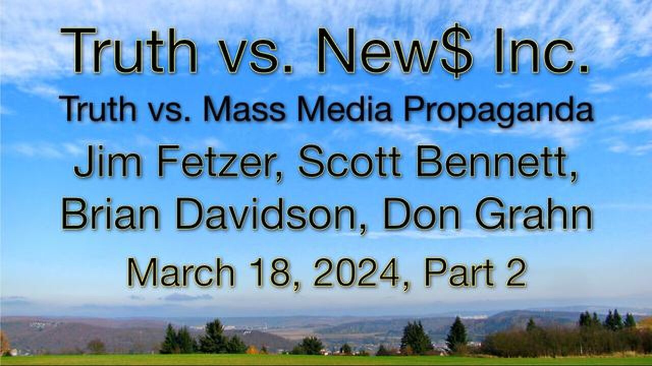 Truth vs. NEW$, Inc Part 2 (18 March 2024) with Don Grahn, Scott Bennett, and Brian Davidson