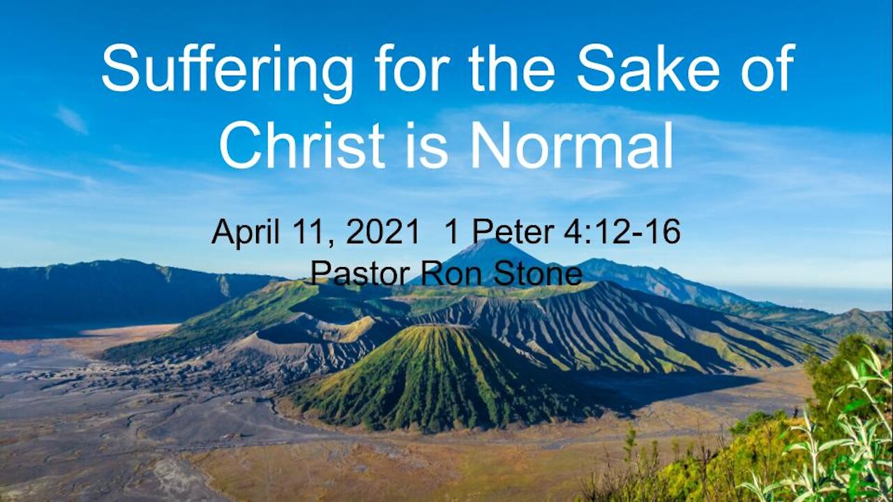 2021-04-11 - Suffering for the Sake of Christ is Normal - Pastor Ron Stone