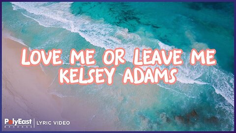 Kelsey Adams - Love Me Or Leave Me (Lyric Video)