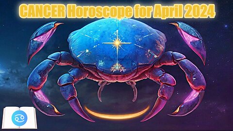 Cancer Horoscope for April 2024