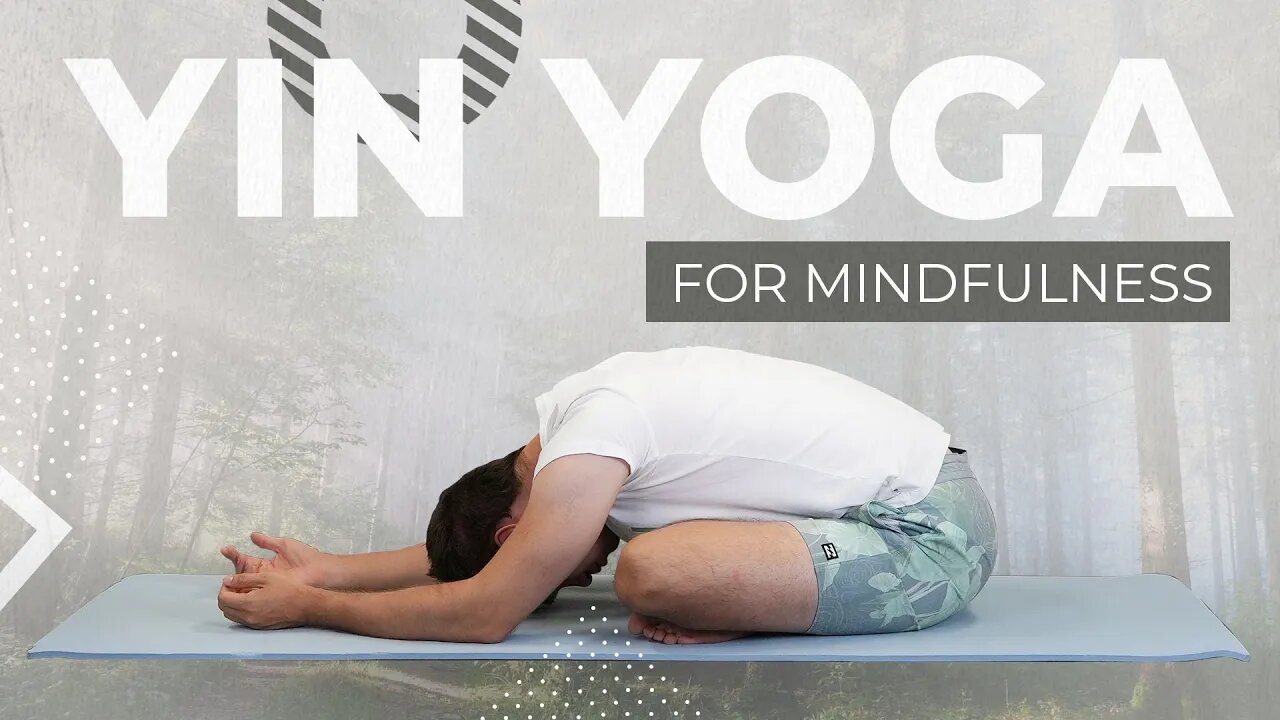 Embracing Mindfulness: A 30 Minute Yin Yoga Flow