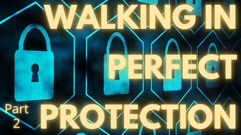 Walking in Perfect Protection: Part 2 - Pastor Thomas C Terry III - September 18th 2022