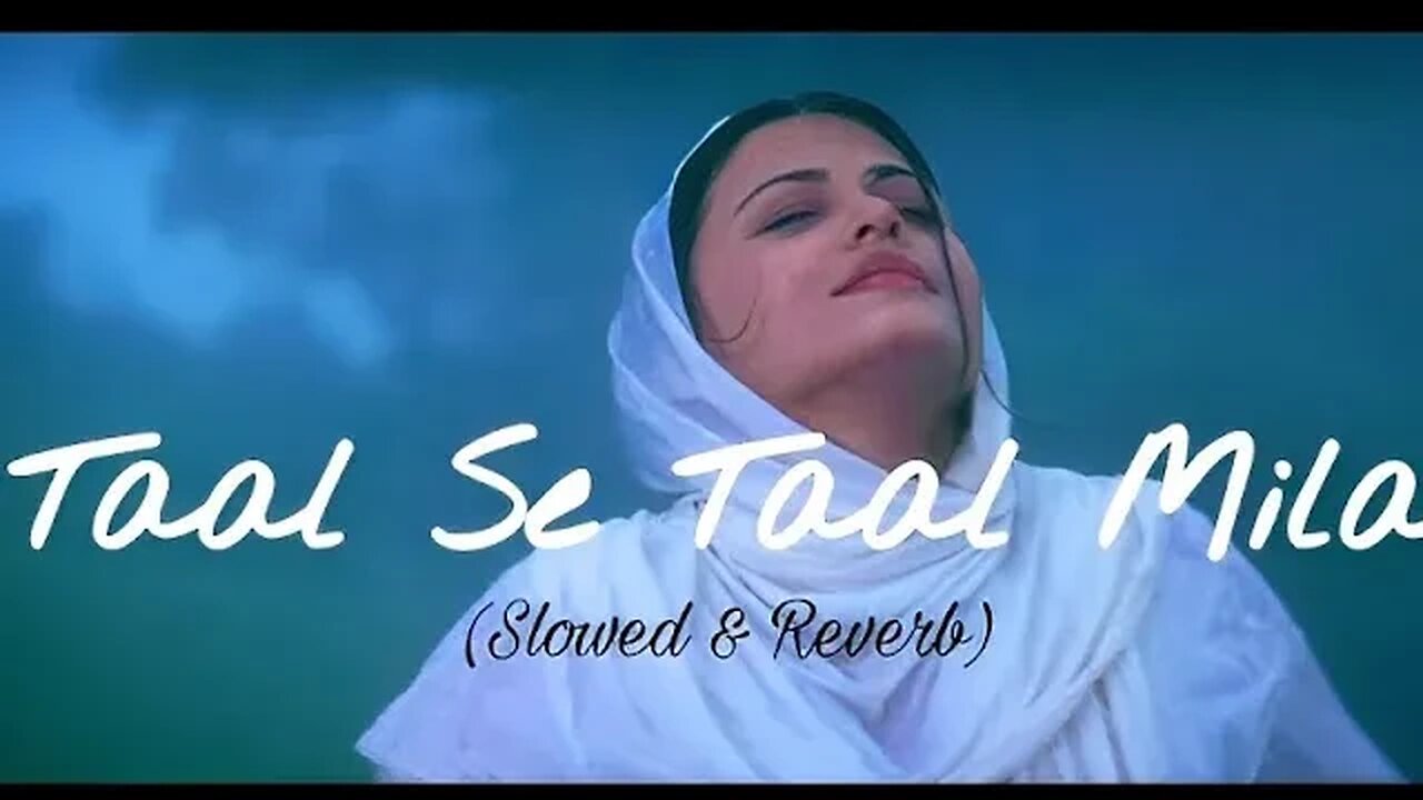 tal se taal mila new trending song slowed reverb lofi